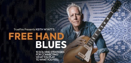 Truefire Keith Wyatt's Free Hand Blues TUTORiAL